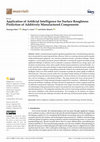 Research paper thumbnail of Application of Artificial Intelligence for Surface Roughness Prediction of Additively Manufactured Components