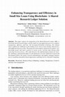 Research paper thumbnail of Enhancing Transparency and Efficiency in Small Size Loans Using Blockchain: A Shared Research Ledger Solution