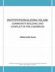 Research paper thumbnail of Institutionalising Islam: Community Building and Conflict in the Caribbean