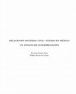 Research paper thumbnail of Libro Relaciones sociedad civil-Estado en México. Un ensayo de interpretación