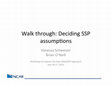 Research paper thumbnail of Walk through: Deciding SSP assumptions