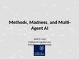 Research paper thumbnail of Methods, Madness, and Multi-Agent AI