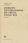 Research paper thumbnail of Debates republicanos en Chile. Siglo XIX, vol. 1