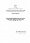 Research paper thumbnail of Integrated Information Theory of Consciousness: Applicazioni e Implicazioni fra Neuroscienze cognitive e Filosofia della coscienza