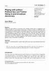 Research paper thumbnail of Playing with politics: Political fans and Twitter faking in post-broadcast democracy