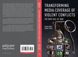 Research paper thumbnail of 	Transforming Media Coverage of Violent Conflicts: The New Face of War 