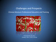 Research paper thumbnail of Challenges and Prospects Chinese Museum Professional Education and Training