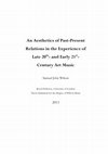 Research paper thumbnail of An Aesthetics of Past-Present Relations in the Experience of Late 20th- and Early 21st-Century Art Music.