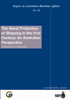 Research paper thumbnail of The Naval Protection of Shipping in the 21st Century: An Australian Perspective