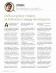 Research paper thumbnail of Difficult policy choices in Indonesia’s energy development