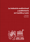 Research paper thumbnail of La industria audiovisual y publicitaria en Castilla y León