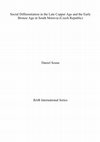 Research paper thumbnail of Sosna 2009: Social Differentiation in the Late Copper Age and the Early Bronze Age in South Moravia (Czech Republic)