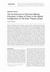 Research paper thumbnail of The Architecture of Decision-Making Processes: A Game of Chess in the Spatial Configuration of the River Thames London