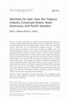 Research paper thumbnail of Identities for Sale: How the Tobacco Industry Construed Asians, Asian Americans, and Pacific Islanders