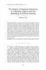 Research paper thumbnail of The origins of regional autonomy in Indonesia: Experts and the marketing of political interests