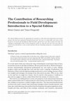 Research paper thumbnail of The Contribution of Researching Professionals to Field Development: Introduction to a Special Edition