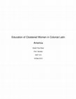 Research paper thumbnail of Education of Cloistered Women in Colonial Latin America