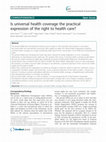 Research paper thumbnail of Is universal health coverage the practical expression of the right to health care?