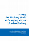 Research paper thumbnail of Playing the Shadowy World of Emerging Market Shadow Banking, 