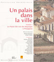 Research paper thumbnail of  « Du palais à la forteresse : les mutations du château royal de Perpignan (XIIIe-XVe s.) », in Olivier PASSARIUS et Aymat CATAFAU (dir.), Un palais dans la ville. Vol. 1 Le Palais des rois de Majorque à Perpignan,  Collection Archéologie Départementale, Perpignan,  2014, p. 23-42.