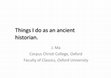 Research paper thumbnail of Things I do as an ancient historian (2009)