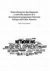 Research paper thumbnail of Networking for development: a network analysis of a  development programme between Europe and Latin America