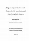 Research paper thumbnail of (Mega-) metaphor in the text-worlds of economic crisis: towards a situated view of metaphor in discourse