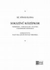 Research paper thumbnail of Sz. Jónás Ilona (Nagy Balázs, Novák Veronika szerk.): Sokszínű középkor: Természet, társadalom, kultúra a középkori Európában