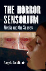 Research paper thumbnail of The Horror Sensorium: Media and the Senses - contents, Introduction and Chapter 1