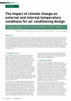 Research paper thumbnail of The impact of climate change on  external and internal temperature  conditions for air conditioning design