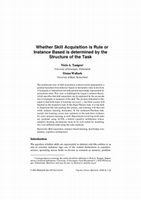 Research paper thumbnail of Whether skill acquisition is rule or instance based is determined by the structure of the task