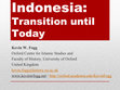 Research paper thumbnail of Presentation: Indonesia: Transition until Today