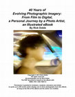 Research paper thumbnail of 40 Years of Evolving Photographic Imagery: From Film to Digital, a Personal Journey by a Photo Artist,  an Illustrated eBook By Rick Doble