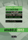 Research paper thumbnail of Arabele2012: Enseñanza y aprendizaje de la lengua árabe 