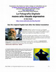 Research paper thumbnail of La Fotografia Digitale nuova arte visuale espressiva (Translation into Italian of: Is Digital Photography the New Expressive Visual Art? By Rick Doble)