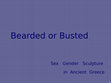 Research paper thumbnail of Bearded or busted. Gender, medicine and ancient Greek sculpture