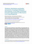 Research paper thumbnail of Thickness, Distribution and Quality Assessment of Gopalganj-Madaripur Peat Deposits: A Case Study of Potential Economic Opportunities in Mid-Eastern Low-Lying Bangladesh