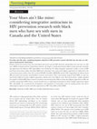 Research paper thumbnail of Your Blues Ain't Like Mine: Considering Integrative Anti-Racism in HIV Prevention Research with Black Men Who Have Sex with Men in Canada and the United States