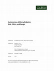 Research paper thumbnail of Autonomous Military Robotics: Risk, Ethics, and Design