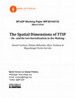 Research paper thumbnail of The Spatial Dimensions of TTIP: De-­ and Re-territorialization in the Making