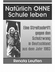 Research paper thumbnail of "Natürlich OHNE Schule leben" Eine Streitschrift gegen den Schulzwang in Deutschland aus dem Jahr 1993