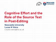 Research paper thumbnail of Cognitive Effort and the Role of the Source Text in Post-Editing