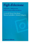 Research paper thumbnail of "Pratiche di adozione e affidamento nella Corona d'Aragona. Un'ipotesi di confronto tra Napoli e Barcellona (secoli XIV-XVI)", in "Figli d'elezione. Adozione e affidamento dall'età antica all'età moderna", a cura di M. C. Rossi, M. Garbellotti, M. Pellegrini, Carocci, Roma 2014