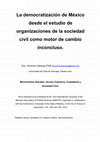 Research paper thumbnail of La democratización de México desde el estudio de organizaciones de la sociedad civil como motor de cambio inconcluso