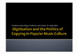 Research paper thumbnail of ‘Digitisation and the Politics of Copying in Popular Music Culture’ (with Professor John Street and Professor Keith Negus), Creativity, Circulation and Copyright: Sonic and Visual Media in the Digital Age, University of Cambridge (28th – 29th March 2014)