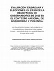 Research paper thumbnail of Evaluación ciudadana y elecciones. El caso de la renovación de gobernadores de 2011 en el contexto nacional de inseguridad y violencia.