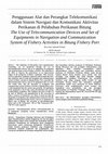 Research paper thumbnail of The Use of Telecommunication Devices and Set of Equipments in Navigation and Communication System of Fishery Activities in Bitung Fishery Port