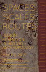 Research paper thumbnail of Spaces, Scales, and Routes:  Region Formation in History and Anthropology  May 1–2, 2015, Harvard University