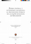 Research paper thumbnail of Poder central y autonomía municipal: la proyección pública de las élites romanas de Occidente, Córdoba, 2006, ISBN: 84-7801-849-2.