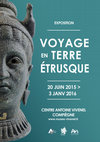 Research paper thumbnail of Exposition "Voyage en terre étrusque" au Centre Antoine Vivenel de Compiègne, 20 juin 2015 > 03 janvier 2016  